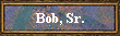 Bob, Sr.