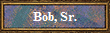 Bob, Sr.