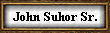 John Suhor Sr.